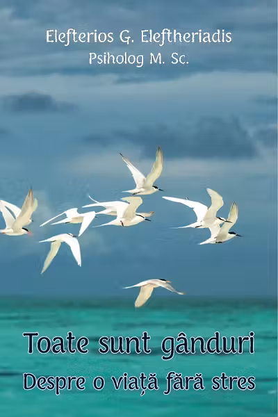 Toate sunt gânduri. Despre o viață fără stres