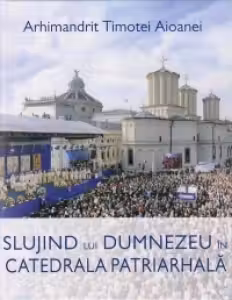 Slujind lui Dumnezeu în Catedrala Patriarhală