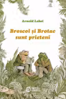 Broscoi si Brotac sunt prieteni