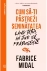 Cum sa-ti pastrezi seninatatea cand totul in jur se prabuseste