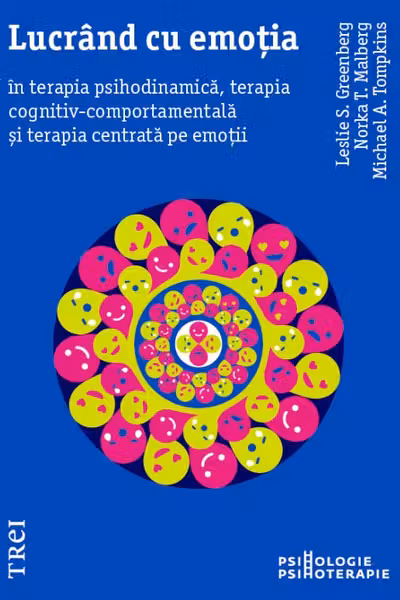 Lucrand cu emotia in terapia psihodinamica, terapia cognitiv-comportamentala și terapia centrata pe emotii