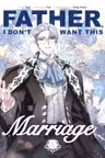 Father, I Don't Want This Marriage - Volume 6