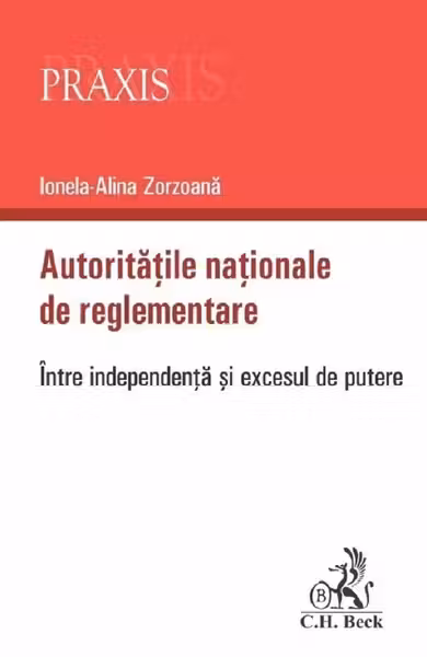 Autoritatile nationale de reglementare. Intre independenta si excesul de putere