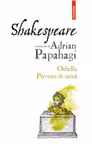 Shakespeare interpretat de Adrian Papahagi. Othello