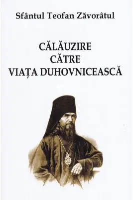 Calauzire catre viata duhovniceasca - Sf. Teofan Zavoratul