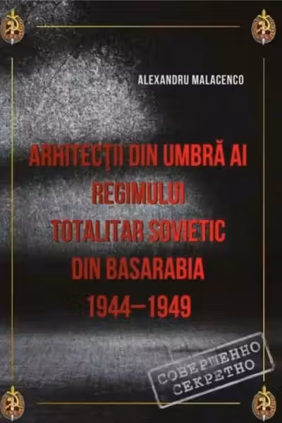 Arhitectii din umbra al regimului totalitar sovetic din Basarabia 1944-1949
