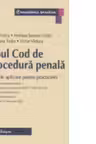 Noul Cod de procedura penala. Ghid de aplicare pentru practicieni