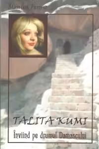 Talita Kumi. Inviind pe drumul Damascului