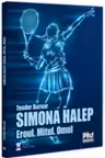 Simona Halep. Eroul. Mitul. Omul