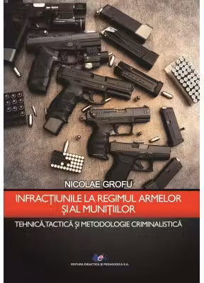 Infractiunile la regimul armelor si al munitiilor