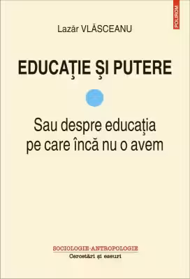 Educatie si putere. Sau despre educatia pe care inca nu o avem