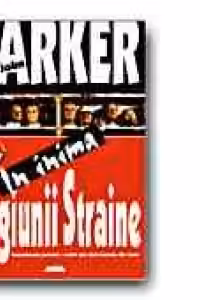 IN INIMA LEGIUNII STRAINE. SENZATIONALA POVESTE A CELEI MAI DURE ARMATE DIN LUME