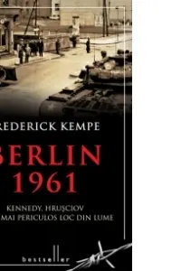 Berlin 1961. Kennedy, Hrusciov si cel mai periculos loc din lume
