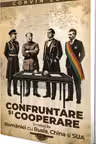 Confruntare si cooperare in relatiile Romaniei cu Rusia, China si SUA