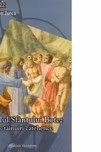 Ritualul Sfantului Botez. Destainuiri catehetice