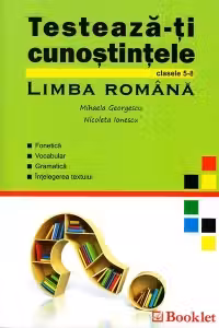 Testeaza-ti cunostintele. Limba Romana, clasele 5-8