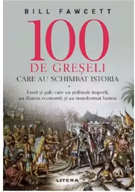 100 de greseli care au schimbat istoria