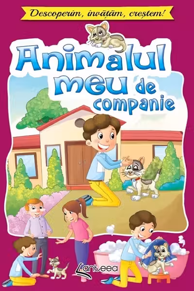 Animalul meu de companie. Descoperim, invatam, crestem!