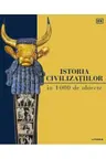 Istoria civilizatiilor in 1000 de obiecte