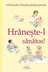 Hraneste-l sanatos!
