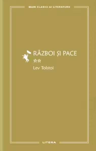 MARI CLASICI AI LITERATURII. RAZBOI SI PACE. Vol. 2.