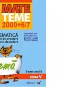 MATEMATICA. TEME DE EVALUARE SI CRITERII DE NOTARE. CLASA A V-A. SEMESTRUL II