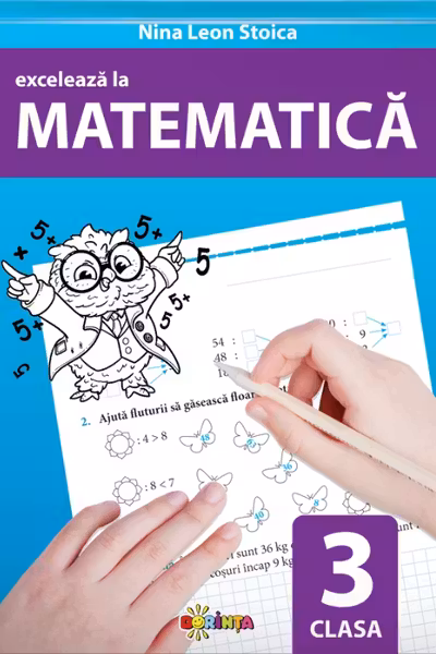 Exceleaza la matematica - clasa a 3-a