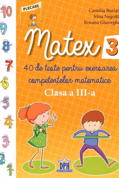 Matematica - Clasa a 3-a - Matex 3. 40 de teste