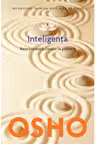 Osho. Inteligenta. Reactioneaza creativ la prezent
