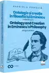 Ontologie si creatie in filosofia lui Eminescu - Ed. Bilingva