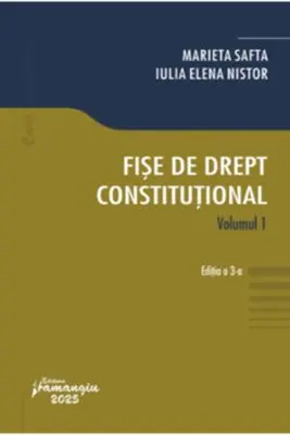 Fise de drept constitutional. Vol. 1. Editia a 3-a - Marieta Safta, Iulia Elena Nistor
