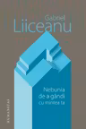Nebunia de a gandi cu mintea ta