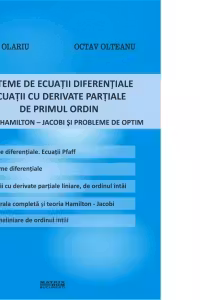 Sisteme de ecuatii diferentiale. Ecuatii cu derivate partiale de primul ordin. Teoria Hamilton-Jacobi probleme de optim