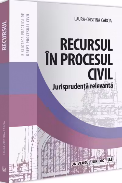 Recursul in procesul civil. Jurisprudenta relevanta