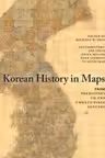 Korean History in Maps: From Prehistory to the Twenty-First Century - Michael D. Shin, Lee Injae, Owen Miller, Park Jinhoon, Yi Hyun-Hae