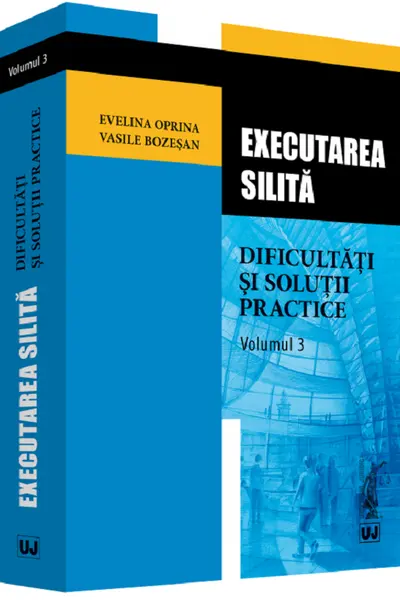 Executarea silită. Vol.3: Dificultăți și soluții practice