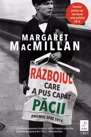 Razboiul care a pus capat pacii. Drumul spre 1914