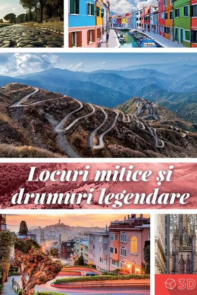 Locuri mitice și drumuri legendare 3D