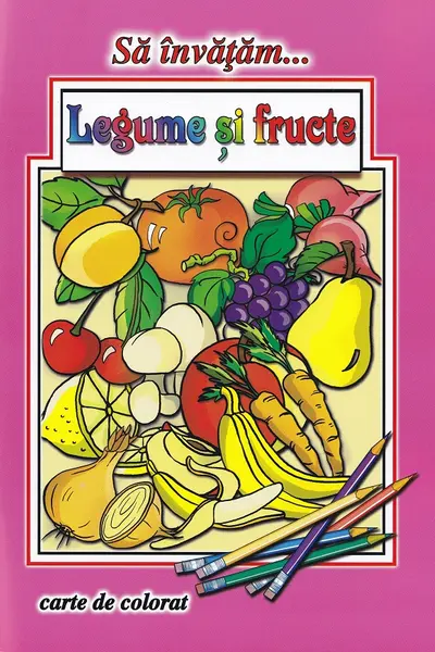 Să învățăm... Legume și fructe