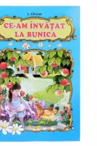 Ce-am invatat la bunica