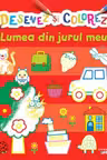 DESENEZ SI COLOREZ. LUMEA DIN JURUL MEU