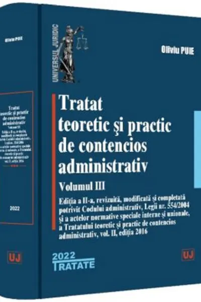 Tratat teoretic si practic de contencios administrativ. Volumul III