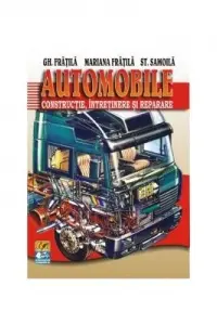 Automobile. Constructie intretinere si reparare
