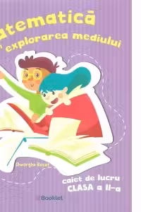 Matematica si explorarea mediului. Caiet de lucru pentru clasa a II-a