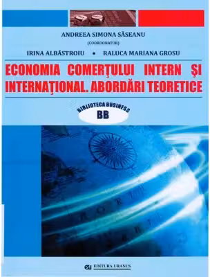 Economia comertului intern si international. Abordari teoretice - coord. Andreea Simona Saseanu