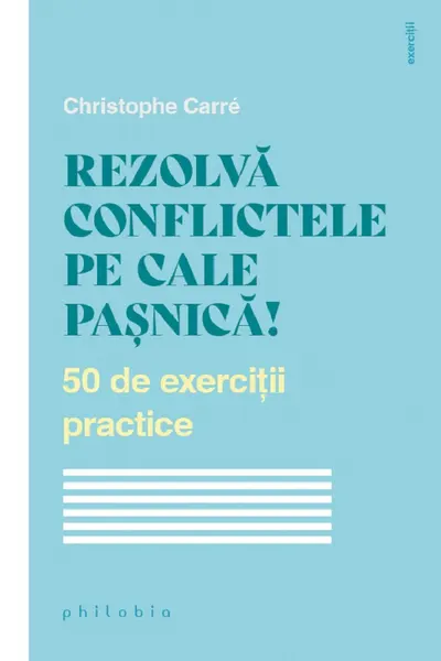 Rezolva conflictele pe cale pasnica! 50 de exercitii practice