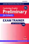 Oxford Preparation and Practice for Cambridge English B1 Preliminary for Schools Exam Trainer with Key