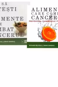 Pachet Richard Beliveau si Denis Gingras (2 carti): 1. Alimente care combat cancerul; 2. Cum sa gatesti cu alimente care combat cancerul