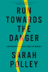 Run Towards the Danger