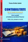 Contabilitate. De la teorie la practica. Ciclul contabil si inchiderea exercitiului financiar - Traian-Ovidiu Calota. Editia a 7-a, adaugita si revizuita